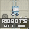 Роботы не думают! (Robots Can't Think)