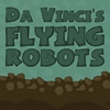 Летающие роботы Да Винчи (Da Vinci's Flying Robots)