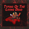 Печать: Живые мертвецы (Typing Of The Living Dead)