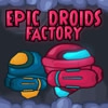 Завод дройдов (Epic Droids Factory)