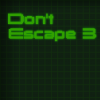 Не выбраться 3 (Don't Escape 3)